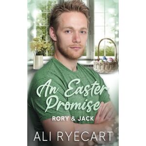 Ryecart, Ali An Easter Promise: A Rich Boy/Poor Boy MM Romance: 2 (Rory & Jack Contemporary MM Romance) Ryecart, Ali An Easter Promise: A Rich Boy/Poor Boy MM Romance: 2 (Rory & Jack Contemporary MM Romance)