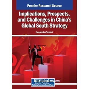 Implications, Prospects, and Challenges in China’s Global South Strategy Implications, Prospects, and Challenges in China’s Global South Strategy