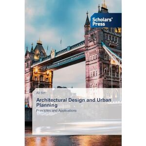 Siri, Ali Architectural Design and Urban Planning: Principles and Applications Siri, Ali Architectural Design and Urban Planning: Principles and Applications