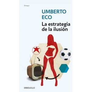 Eco, Umberto La estrategia de la ilusión (Ensayo Filosofía) Eco, Umberto La estrategia de la ilusión (Ensayo Filosofía)