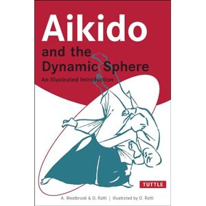 Westbrook, Adele Aikido and the Dynamic Sphere: An Illustrated Introduction (Tuttle Martial Arts) Westbrook, Adele Aikido and the Dynamic Sphere: An Illustrated Introduction (Tuttle Martial Arts)