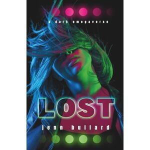 Bullard, Jenn Lost: A Dark Why Choose Omegaverse (Twinverse Duet) Bullard, Jenn Lost: A Dark Why Choose Omegaverse (Twinverse Duet)