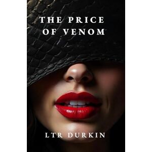 Durkin, LTR The Price of Venom: A Luxurious London Contract Spirals Into Deadly Mind Games When a Bored Assassin Turns a Corporate Retreat Into Her Personal Hunting Ground (The Serpent's Smile Collection) Durkin, LTR The Price of Venom: A Luxurious London Contract Spirals Into Deadly Mind Games When a Bored Assassin Turns a Corporate Retreat Into Her Personal Hunting Ground (The Serpent's Smile Collection)