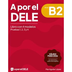 Aguilar Lopez, Mar A por el DELE B2: Libro con 4 modelos de examen de DELE B2 con soluciones (Examen de español DELE) Aguilar Lopez, Mar A por el DELE B2: Libro con 4 modelos de examen de DELE B2 con soluciones (Examen de español DELE)
