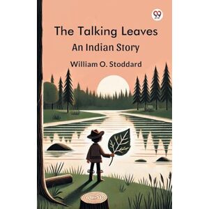 Stoddard, William O The Talking LeavesAn Indian Story (Edition1) Stoddard, William O The Talking LeavesAn Indian Story (Edition1)
