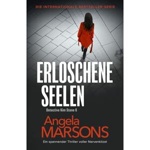 Marsons, Angela Erloschene Seelen: Ein spannender Thriller voller Nervenkitzel (Detective Kim Stone) Marsons, Angela Erloschene Seelen: Ein spannender Thriller voller Nervenkitzel (Detective Kim Stone)