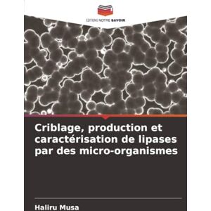 Musa, Haliru Criblage, production et caractérisation de lipases par des micro-organismes Musa, Haliru Criblage, production et caractérisation de lipases par des micro-organismes