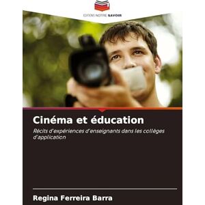 Ferreira Barra, Regina Cinéma et éducation: Récits d'expériences d'enseignants dans les collèges d'application Ferreira Barra, Regina Cinéma et éducation: Récits d'expériences d'enseignants dans les collèges d'application