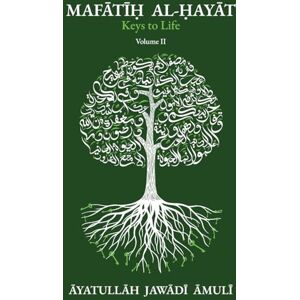 Āmulī, Āyatullāh Jawādī Mafātīḥ al-Ḥayāt Keys of Life, Vol. II Āmulī, Āyatullāh Jawādī Mafātīḥ al-Ḥayāt Keys of Life, Vol. II