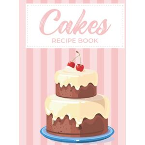 Sanchez, Alejandra Cakes, Recipe Book: Blank Recipe Book Collect the Recipes You Love in Your Own Custom Cookbook Sanchez, Alejandra Cakes, Recipe Book: Blank Recipe Book Collect the Recipes You Love in Your Own Custom Cookbook