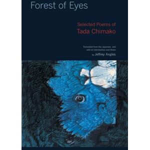Tada, Chimako Forest of Eyes: Selected Poems of Tada Chimako Tada, Chimako Forest of Eyes: Selected Poems of Tada Chimako