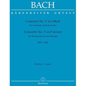 Johann Sebastian Bach Concerto for Harpsichord No.5 in F minor BWV 1056 (Full Score) Johann Sebastian Bach Concerto for Harpsichord No.5 in F minor BWV 1056 (Full Score)