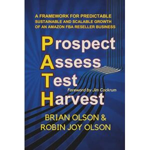 Olson, Brian P.A.T.H.: Prospect. Assess. Test. Harvest Olson, Brian P.A.T.H.: Prospect. Assess. Test. Harvest