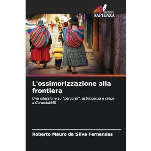 Silva L'ossimorizzazione alla frontiera: Una riflessione su "percorsi", astringenza e crepe a Corumbá/MS Silva L'ossimorizzazione alla frontiera: Una riflessione su "percorsi", astringenza e crepe a Corumbá/MS
