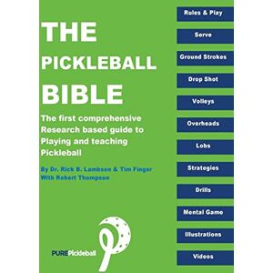 Lambson, Dr. Rick B. The Pickleball Bible: The first comprehensive research-based guide to playing and teaching Pickleball Lambson, Dr. Rick B. The Pickleball Bible: The first comprehensive research-based guide to playing and teaching Pickleball