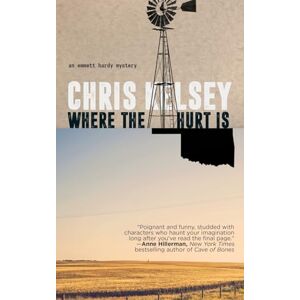 Kelsey, Chris Where the Hurt Is: An Emmett Hardy Crime Novel: 1 Kelsey, Chris Where the Hurt Is: An Emmett Hardy Crime Novel: 1