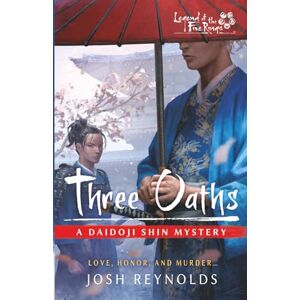 Reynolds, Josh Three Oaths: A Legend of the Five Rings Novel: 4 (The Daidoji Shin Mysteries) Reynolds, Josh Three Oaths: A Legend of the Five Rings Novel: 4 (The Daidoji Shin Mysteries)