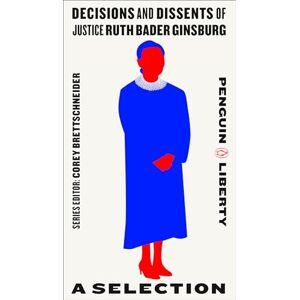 Philosophy Decisions and Dissents of Justice Ruth Bader Ginsburg: A Selection: 2 (Penguin Liberty) Philosophy Decisions and Dissents of Justice Ruth Bader Ginsburg: A Selection: 2 (Penguin Liberty)