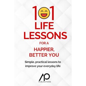 Publications, AP 101 Life Lessons for a Happier, Better You Publications, AP 101 Life Lessons for a Happier, Better You
