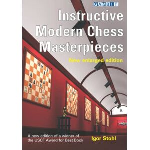 Stohl, Igor Instructive Modern Chess Masterpieces (Instructive Chess) Stohl, Igor Instructive Modern Chess Masterpieces (Instructive Chess)