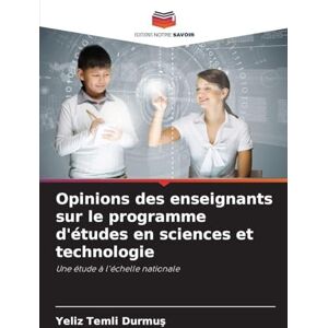 Temli Durmuş, Yeliz Opinions des enseignants sur le programme d'études en sciences et technologie: Une étude à l'échelle nationale Temli Durmuş, Yeliz Opinions des enseignants sur le programme d'études en sciences et technologie: Une étude à l'échelle nationale
