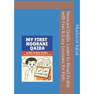 Iqbal, Mr Mudassir Noorani Qaida: Learn to Read Arabic with Fun & Easy Lessons for Kids Iqbal, Mr Mudassir Noorani Qaida: Learn to Read Arabic with Fun & Easy Lessons for Kids