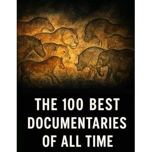 Thomson The 100 Best Documentaries of All Time: The Essential Guide to the Greatest Documentary Films Ever Made (Caterthun Classics) Thomson The 100 Best Documentaries of All Time: The Essential Guide to the Greatest Documentary Films Ever Made (Caterthun Classics)