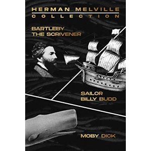 Melville, Herman Herman Melville Collection: Moby Dick, Bartleby the Scrivener and Sailor Billy Budd Melville, Herman Herman Melville Collection: Moby Dick, Bartleby the Scrivener and Sailor Billy Budd
