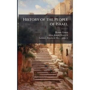 Renan, Ernest History of the People of Israel Renan, Ernest History of the People of Israel