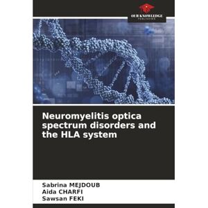 MEJDOUB, Sabrina Neuromyelitis optica spectrum disorders and the HLA system MEJDOUB, Sabrina Neuromyelitis optica spectrum disorders and the HLA system