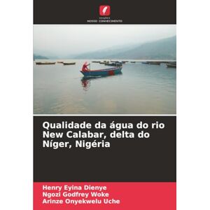 Dienye, Henry Eyina Qualidade da água do rio New Calabar, delta do Níger, Nigéria Dienye, Henry Eyina Qualidade da água do rio New Calabar, delta do Níger, Nigéria