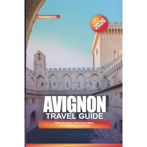 WYNTER, AVA AVIGNON Travel Guide 2026: Palais des Papes, Rhône River Walks, and Things to Do in Provence WYNTER, AVA AVIGNON Travel Guide 2026: Palais des Papes, Rhône River Walks, and Things to Do in Provence
