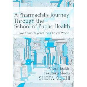 Kiuchi, Shota A Pharmacist’s Journey Through the School of Public Health: Two Years Beyond the Clinical World Kiuchi, Shota A Pharmacist’s Journey Through the School of Public Health: Two Years Beyond the Clinical World