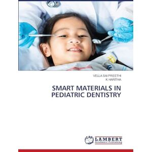 Sai Preethi, Vella Smart Materials in Pediatric Dentistry Sai Preethi, Vella Smart Materials in Pediatric Dentistry