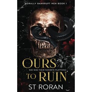 Roran, ST Ours To Ruin: A Pitch-black Dark Novel (Morally Bankrupt Men) Roran, ST Ours To Ruin: A Pitch-black Dark Novel (Morally Bankrupt Men)