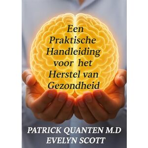 Quanten, Patrick Een Praktische Handleiding voor het Herstel van Gezondheid Quanten, Patrick Een Praktische Handleiding voor het Herstel van Gezondheid