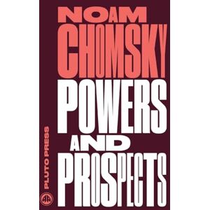 Chomsky, Noam Powers and Prospects: Reflections on Human Nature and the Social Order (Chomsky Perspectives) Chomsky, Noam Powers and Prospects: Reflections on Human Nature and the Social Order (Chomsky Perspectives)