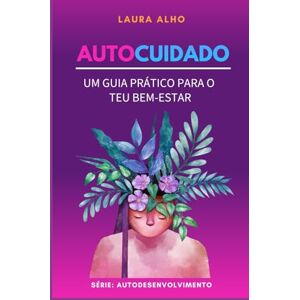 Alho, Laura Autocuidado: Um guia prático para o teu bem-estar Alho, Laura Autocuidado: Um guia prático para o teu bem-estar