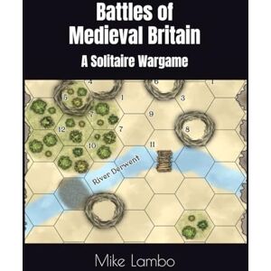 Lambo, Mike Battles of Medieval Britain: A Solitaire Wargame (Mike Lambo Solitaire Book Games) Lambo, Mike Battles of Medieval Britain: A Solitaire Wargame (Mike Lambo Solitaire Book Games)