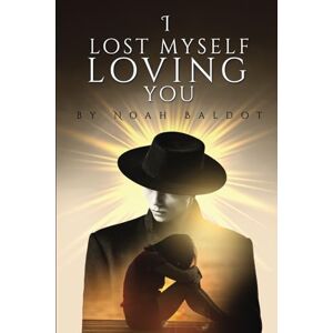 Baldot, Noah I Lost Myself Loving You Baldot, Noah I Lost Myself Loving You