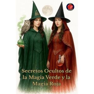Rubi, Alina Secretos Ocultos de la Magia Verde y la Magia Roja Rubi, Alina Secretos Ocultos de la Magia Verde y la Magia Roja