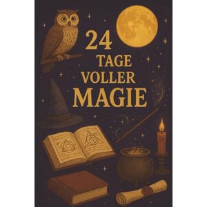 Doorway, Carla 24 Tage voller Magie Adventskalender: Ein magisches Adventsbuch voller Licht, Zauberei und winterlicher Geheimnisse – Magische Weihnachten Doorway, Carla 24 Tage voller Magie Adventskalender: Ein magisches Adventsbuch voller Licht, Zauberei und winterlicher Geheimnisse – Magische Weihnachten