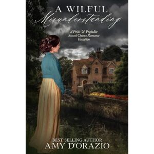 D'Orazio, Amy A Wilful Misunderstanding: A Pride & Prejudice Variation (Happily Ever After with Mr Darcy Series) D'Orazio, Amy A Wilful Misunderstanding: A Pride & Prejudice Variation (Happily Ever After with Mr Darcy Series)