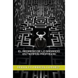 PÉREZ, RODOLFO MARCELO EL REGRESO DE LO SAGRADO EN TIEMPOS PROFANOS: 3 (PLENAXO) PÉREZ, RODOLFO MARCELO EL REGRESO DE LO SAGRADO EN TIEMPOS PROFANOS: 3 (PLENAXO)