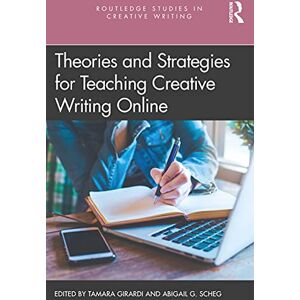 Theories and Strategies for Teaching Creative Writing Online (Routledge Studies in Creative Writing) Theories and Strategies for Teaching Creative Writing Online (Routledge Studies in Creative Writing)