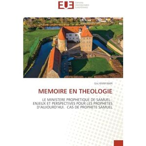 KANYAMA, Eric MEMOIRE EN THEOLOGIE: LE MINISTERE PROPHETIQUE DE SAMUEL : ENJEUX ET PERSPECTIVES POUR LES PROPHETES D'AUJOURD'HUI. CAS DE PROPHETE SAMUEL KANYAMA, Eric MEMOIRE EN THEOLOGIE: LE MINISTERE PROPHETIQUE DE SAMUEL : ENJEUX ET PERSPECTIVES POUR LES PROPHETES D'AUJOURD'HUI. CAS DE PROPHETE SAMUEL