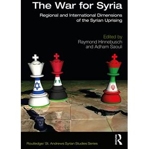 The War for Syria: Regional and International Dimensions of the Syrian Uprising (Routledge/ St. Andrews Syrian Studies Series) The War for Syria: Regional and International Dimensions of the Syrian Uprising (Routledge/ St. Andrews Syrian Studies Series)