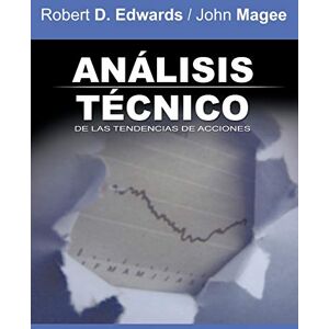 Edwards, Robert D. Analisis Tecnico de las Tendencias de Acciones / Technical Analysis of Stock Trends Edwards, Robert D. Analisis Tecnico de las Tendencias de Acciones / Technical Analysis of Stock Trends