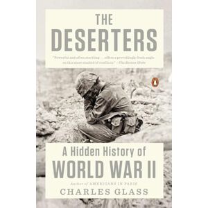 Glass, Charles The Deserters: A Hidden History of World War II Glass, Charles The Deserters: A Hidden History of World War II