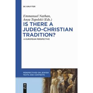 Is there a Judeo-Christian Tradition?: A European Perspective: 4 (Perspectives on Jewish Texts and Contexts, 4) Is there a Judeo-Christian Tradition?: A European Perspective: 4 (Perspectives on Jewish Texts and Contexts, 4)